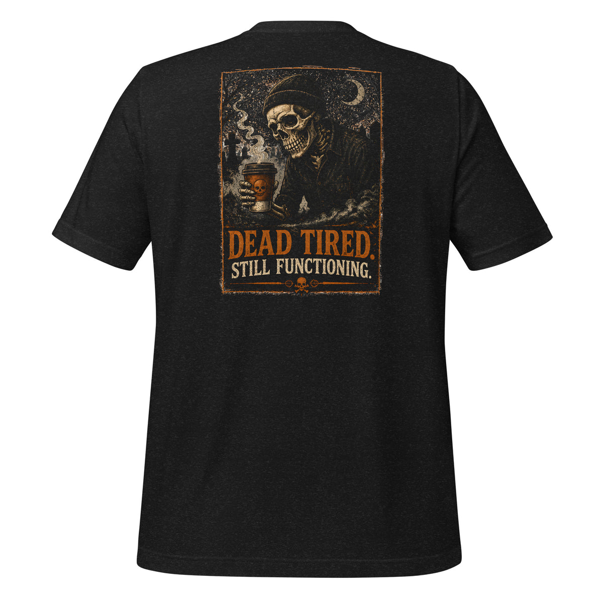 Dead Tired. Still Functioning. Tee in Black Heather — back view
