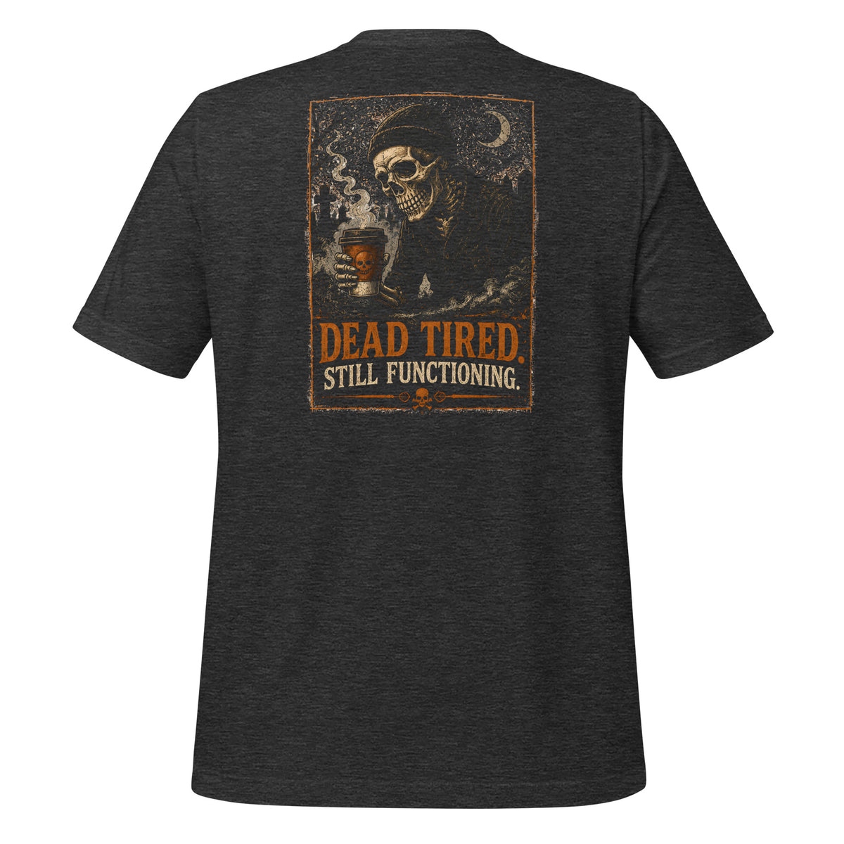 Dead Tired. Still Functioning. Tee in Dark Grey Heather — back view